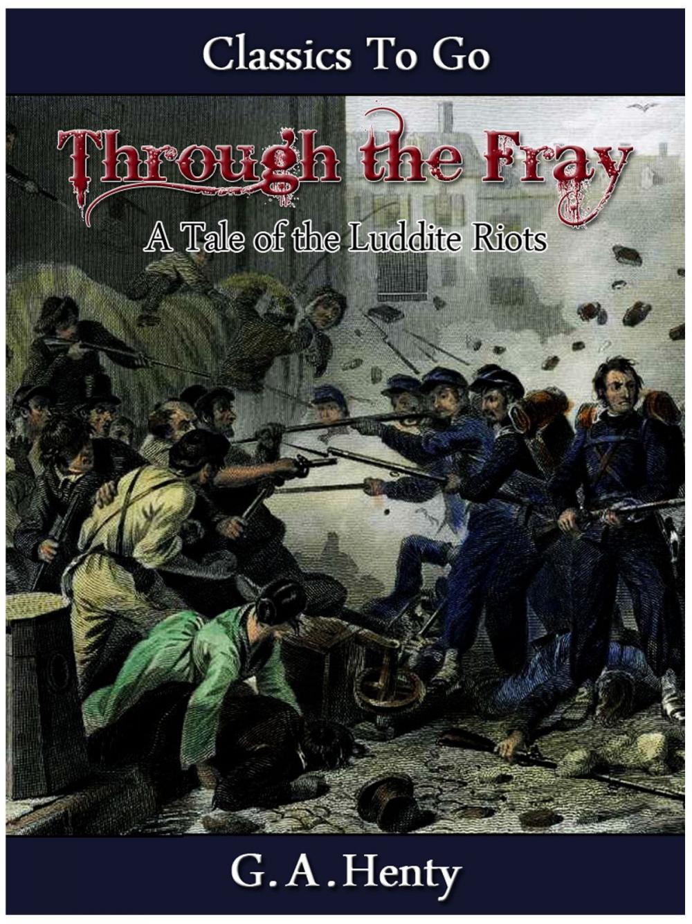 Big bigCover of Through the Fray - A Tale of the Luddite Riots