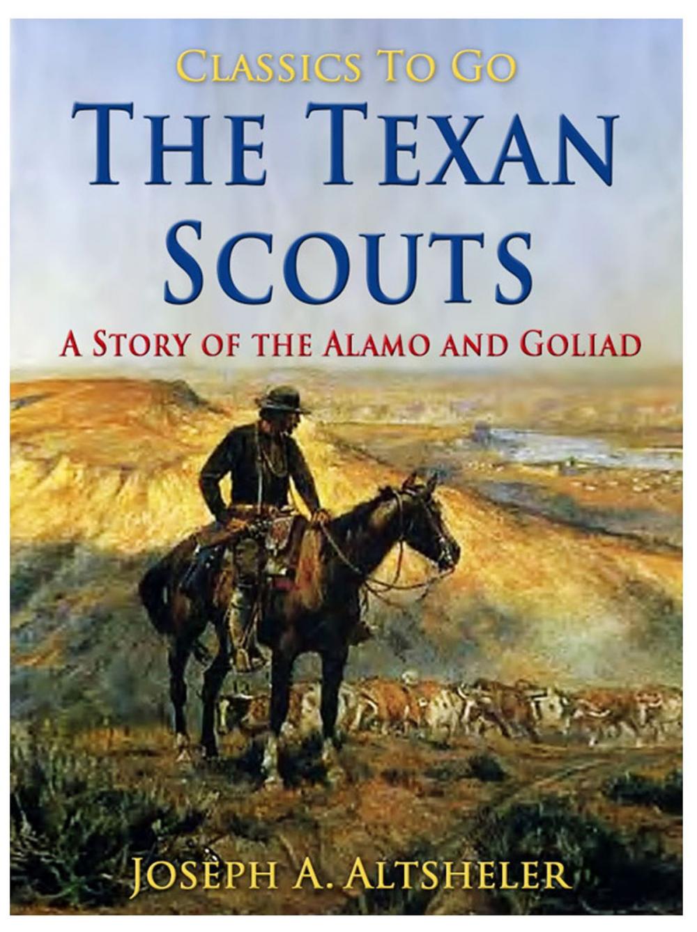 Big bigCover of The Texan Scouts / A Story of the Alamo and Goliad