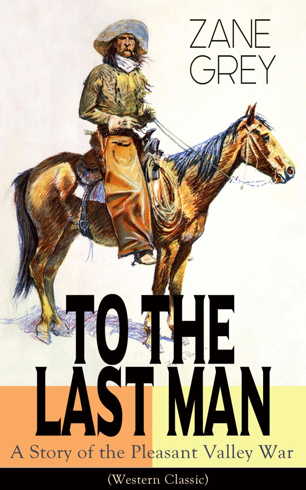 Big bigCover of To The Last Man: A Story of the Pleasant Valley War (Western Classic)