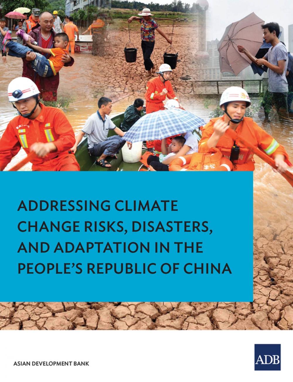 Big bigCover of Addressing Climate Change Risks, Disasters and Adaptation in the People's Republic of China