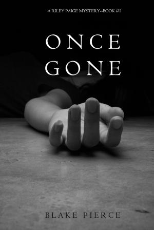 Cover of the book Once Gone (a Riley Paige Mystery--Book #1) by L.K.J. Pierce