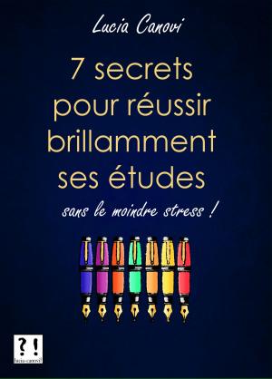 Cover of the book Sept secrets pour réussir brillamment ses études by Lucia Canovi, Paula DeFilippo
