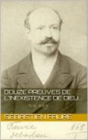 Cover of the book Douze Preuves de l’inexistence de Dieu by Elizabeth M. Herrera