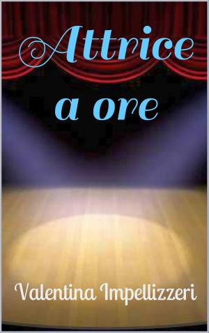 Cover of the book Attrice a ore by Jeanne St. James
