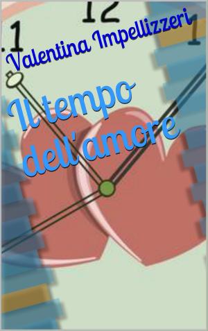 Cover of the book Il tempo dell'amore by James Newell