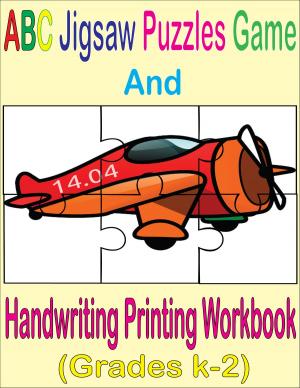 Book cover of ABC Jigsaw Puzzles Game And Handwriting Printing Workbook (Grades K-2)