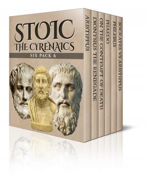 Cover of the book Stoic Six Pack 6 - The Cyrenaics by John Abbott, John D. Billings, Herodotus, Elbert Hubbard, Mary Platt Parmele