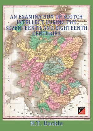 Cover of the book AN EXAMINATION OF SCOTCH INTELLECT DURING THE SEVENTEENTH AND EIGHTEENTH CENTURIES by Eduardo de Guzmán