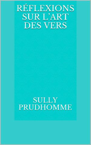 Cover of the book Réflexions sur l’Art des Vers by Jules Barbey d'Aurevilly