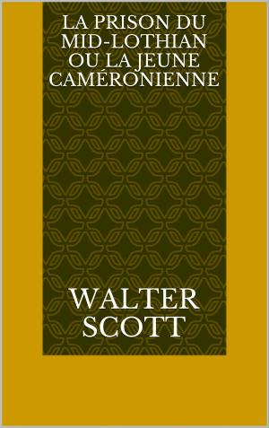 Cover of the book La Prison du Mid-Lothian ou La jeune caméronienne by Paul Bourget