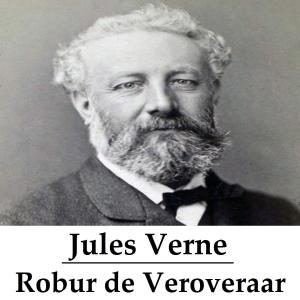 Cover of the book Robur de Veroveraar (geïllustreerd) by Anonymous
