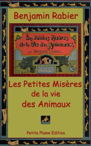 Cover of the book Les Petites Misères de le Vie des Animaux by Jeanne Marais