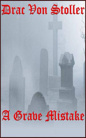 Cover of the book A Grave Mistake by Neil Mosspark
