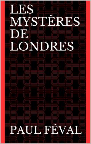 Cover of the book Les Mystères de Londres by Louis-Frédéric Rouquette