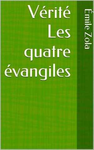 Cover of the book Vérité Les quatre évangiles by Bree Ess