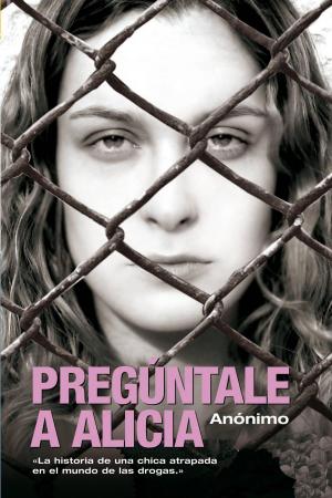 Cover of the book Pregúntale a Alicia by Angel Arekin
