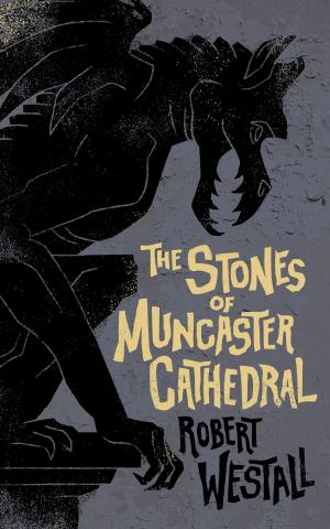 Cover of the book The Stones of Muncaster Cathedral: Two Stories of the Supernatural by J. B. Priestley
