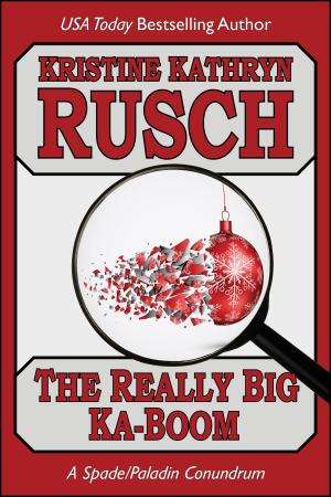 Cover of the book The Really Big Ka-Boom by Kristine Kathryn Rusch