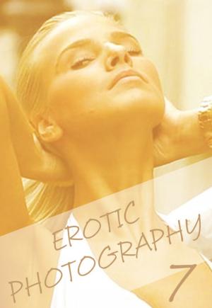 bigCover of the book Erotic Photography Volume 7 - A sexy photo book by 