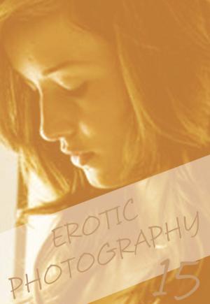 Cover of Erotic Photography Volume 15 - A sexy photo book
