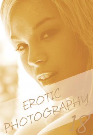 Cover of the book Erotic Photography Volume 1 - A sexy photo book8 by Emma Land