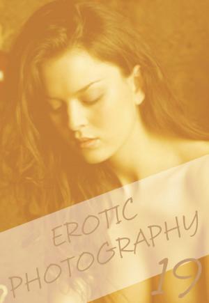 Cover of the book Erotic Photography Volume 19 - A sexy photo book by Mandy Tolstag