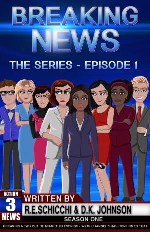 Cover of the book Breaking News The Series (Episode 1) by RD Le Coeur