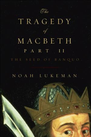 Cover of the book The Tragedy of Macbeth, Part II: The Seed of Banquo by Lucy St. John