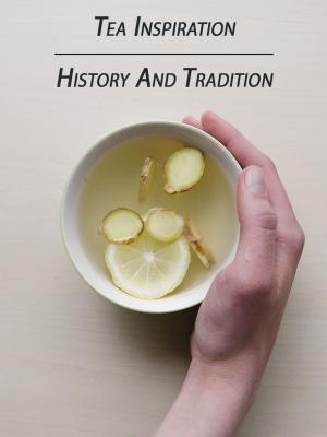 Cover of the book Tea Inspiration - History and Tradition by Emile Zola