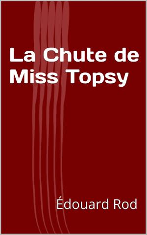 Cover of the book La Chute de Miss Topsy by Friedrich Nietzsche