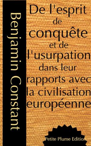 Cover of the book De l'esprit de conquête et de l'usurpation dans leur rapports avec la civilisation européenne by Adolphe-Basile Routhier