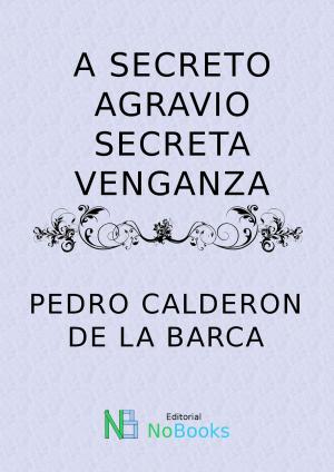 Cover of A secreto agravio secreta venganza