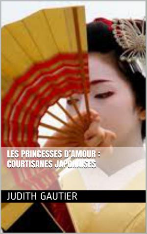 Cover of the book Les Princesses d’Amour : courtisanes japonaises by Ève Circé-Côté