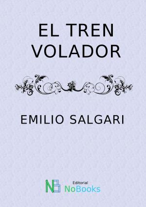 Cover of the book El tren volador by Benito Perez Galdos