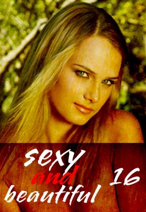 Book cover of Sexy and Beautiful Volume 16 - A sexy photo book