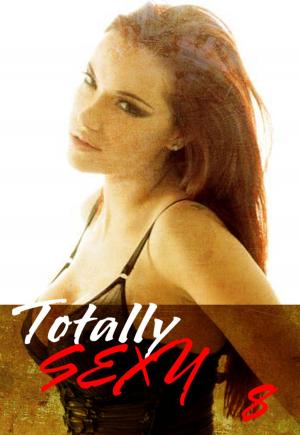 Cover of the book Totally Sexy Volume 8 - A sexy photo book by Brianna Moss