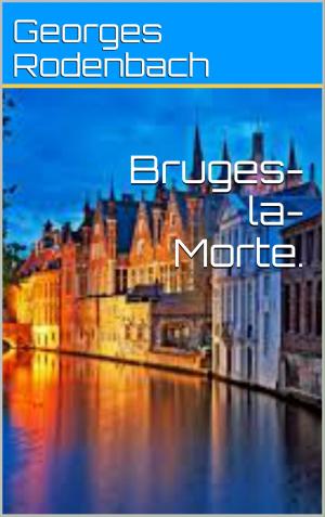 Cover of the book Bruges-la-Morte by Maurice Leblanc