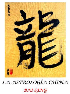 Cover of the book ASTROLOGÍA CHINA by Bai Qing