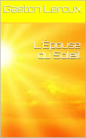 Cover of the book L’Épouse du Soleil by A. Lecensier