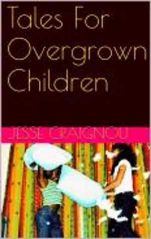 Cover of the book Tales For Overgrown Children by Steph Bennion