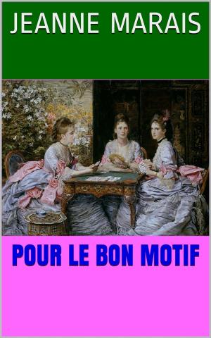 Cover of the book Pour le bon motif by Roberta M Roy