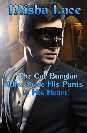 Cover of the book The Cat Burglar Who Stole His Pants (& His Heart) by Lacey Wolfe