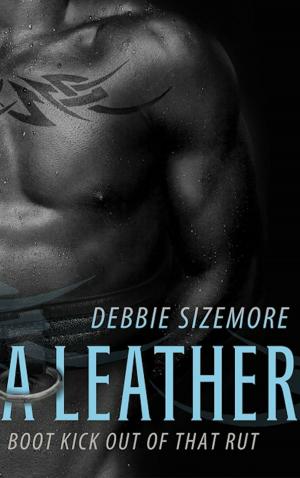 Cover of the book A Leather Boot Kick Out of That Rut by Debbie Sizemore