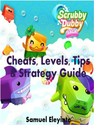 Cover of the book Scrubby Dubby Saga Cheats: Levels, Tips & Strategy Guide by Jack Adams