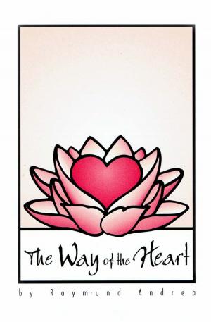 Cover of the book The Way of the Heart by Rosicrucian Order, AMORC, G.R.S. Mead, Denise Breton