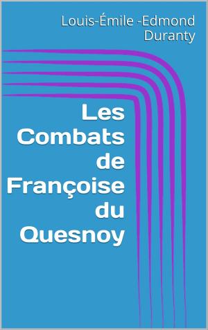 Cover of the book Les Combats de Françoise du Quesnoy by Arthur Buies