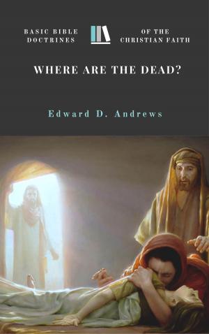 Cover of the book WHERE ARE THE DEAD? by Edward D. Andrews, F. David Farnell