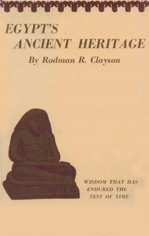 Cover of the book Egypt's Ancient Heritage by Rosicrucian Order, AMORC, Christian Rebisse, H. Spencer Lewis