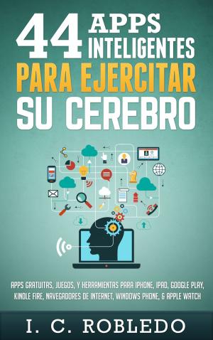 Cover of the book 44 Apps Inteligentes para Ejercitar su Cerebro by Whelon Chuck