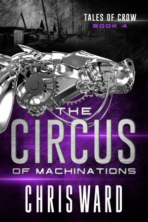 Cover of the book The Circus of Machinations by CJ Chastain